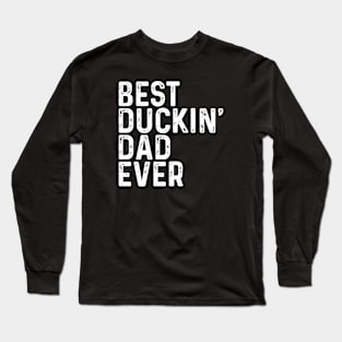 Best ducking' dad ever Long Sleeve T-Shirt